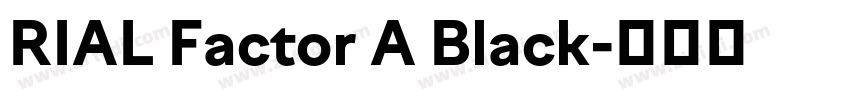 RIAL Factor A Black字体转换 RIAL Factor A Black字体转换